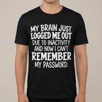 Black My Brain Just Logged Me Out T-shirt on a model