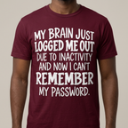 Maroon My Brain Just Logged Me Out T-shirt on a model