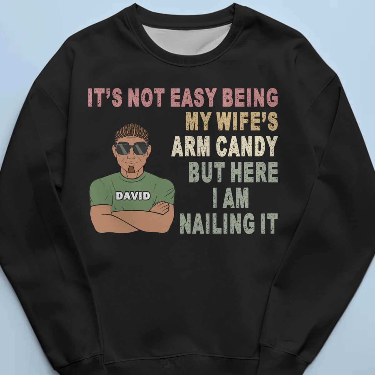 It's Not Easy Being My Wife's Arm Candy - Personalized Unisex T-shirt, Hoodie, Sweatshirt