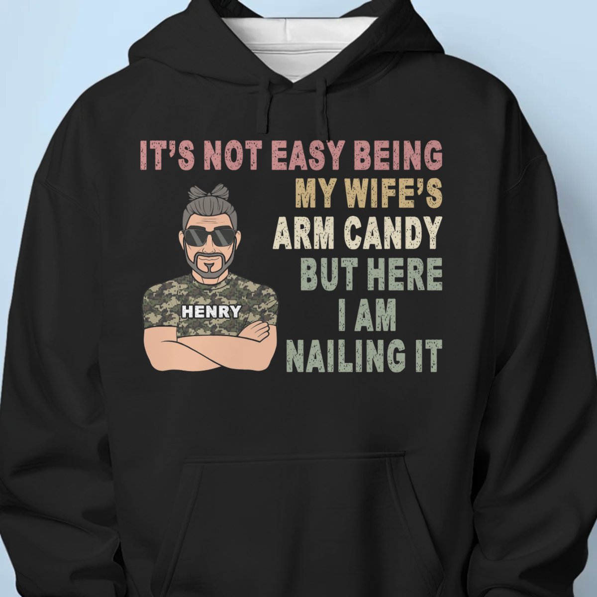 It's Not Easy Being My Wife's Arm Candy - Personalized Unisex T-shirt, Hoodie, Sweatshirt