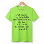 T-shirt « Of Course My Baby Daddy Talks Crap About Me » — Haut humoristique et sarcastique pour femme