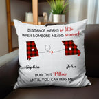 Long Distance Gift - Distance Means So Little When Someone Means So Much - Personalized Pillow