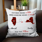Long Distance Gift - Distance Means So Little When Someone Means So Much - Personalized Pillow