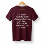 T-shirt « Of Course My Baby Daddy Talks Crap About Me » — Haut humoristique et sarcastique pour femme