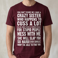 Crazy Sister T-Shirt – You Can't Scare Me Funny Sibling Gift
