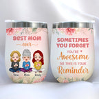 Mother - Sometimes You Forget You're Awesome So This Is Your Reminder - Personalized Wine Tumbler