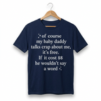 T-shirt « Of Course My Baby Daddy Talks Crap About Me » — Haut humoristique et sarcastique pour femme