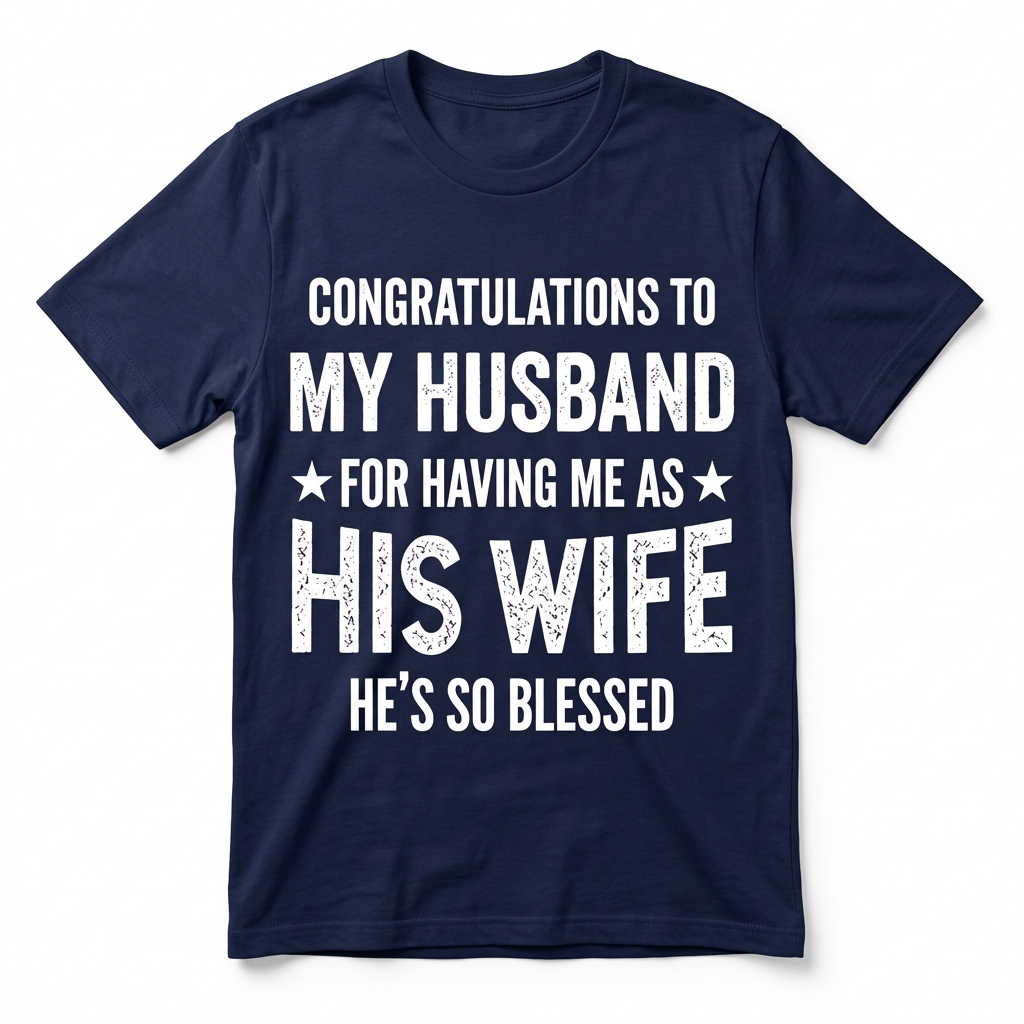 Congratulations to My Husband Funny Wife T-Shirt