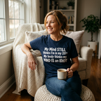 My Mind Still Thinks I'm in My 20s Funny T-Shirt