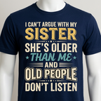Funny Sister T-Shirt – I Can't Argue With My Sister