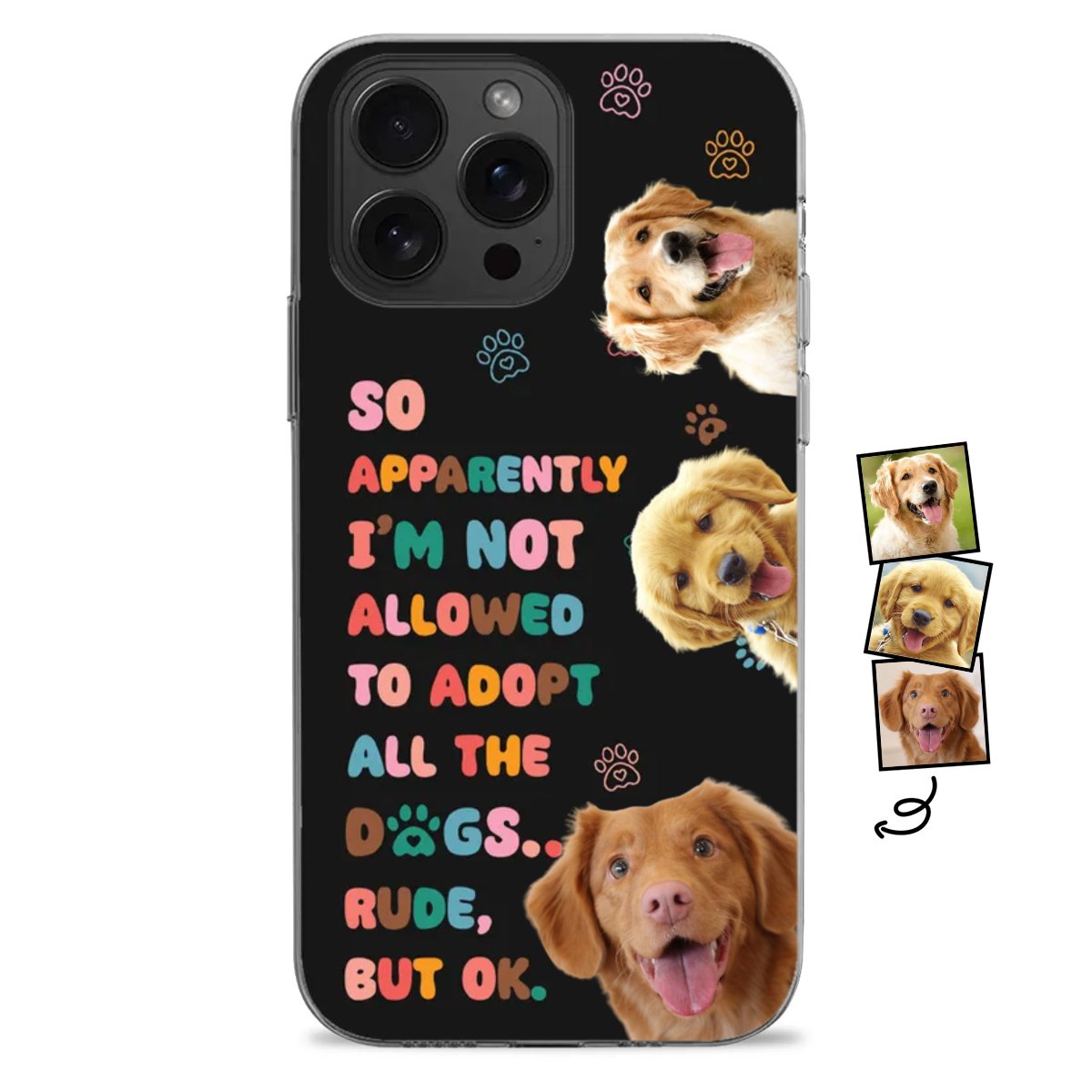 Pet Lovers - Custom Photo Not Allowed To Adopt - Personalized Phone Case