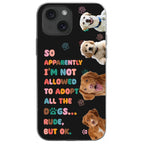 Pet Lovers - Custom Photo Not Allowed To Adopt - Personalized Phone Case