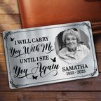 Custom Photo I Will Carry You Until I Can See You Again - Personalized Aluminum Wallet Card