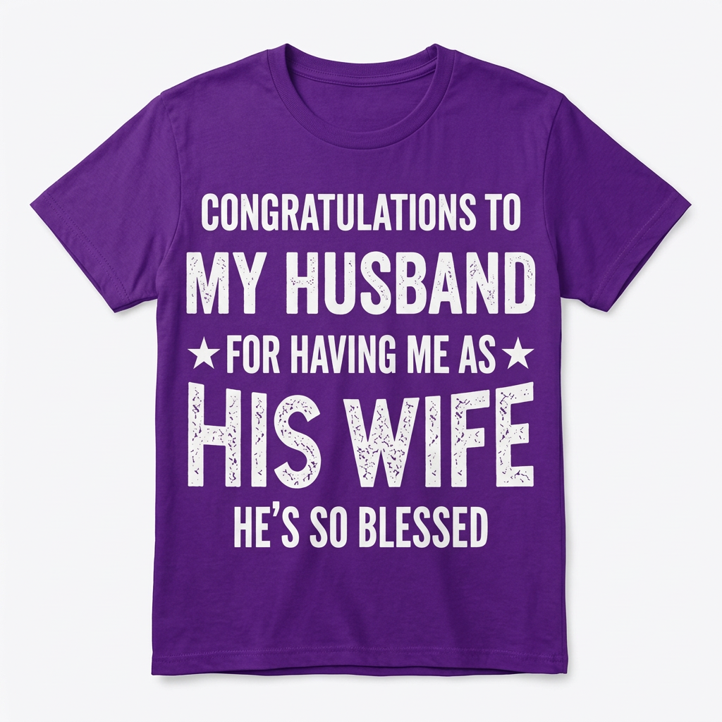 Congratulations to My Husband Funny Wife T-Shirt