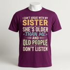 Funny Sister T-Shirt – I Can't Argue With My Sister