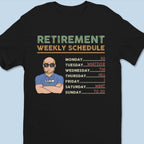 Retirement Weekly Schedule - Personalized Unisex T-shirt, Hoodie, Sweatshirt