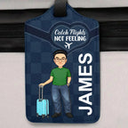 Travel Lovers -Catch Flights Not Feelings  - Personalized Luggage Tag