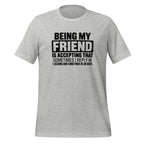Being My Friend Means Accepting Replies In 1 Second Or 30 Days Funny Shirt T-shirt in Athletic Heather