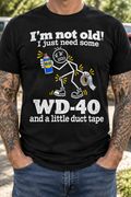 Black I'm Not Old WD-40 and duct tape graphic T-shirt