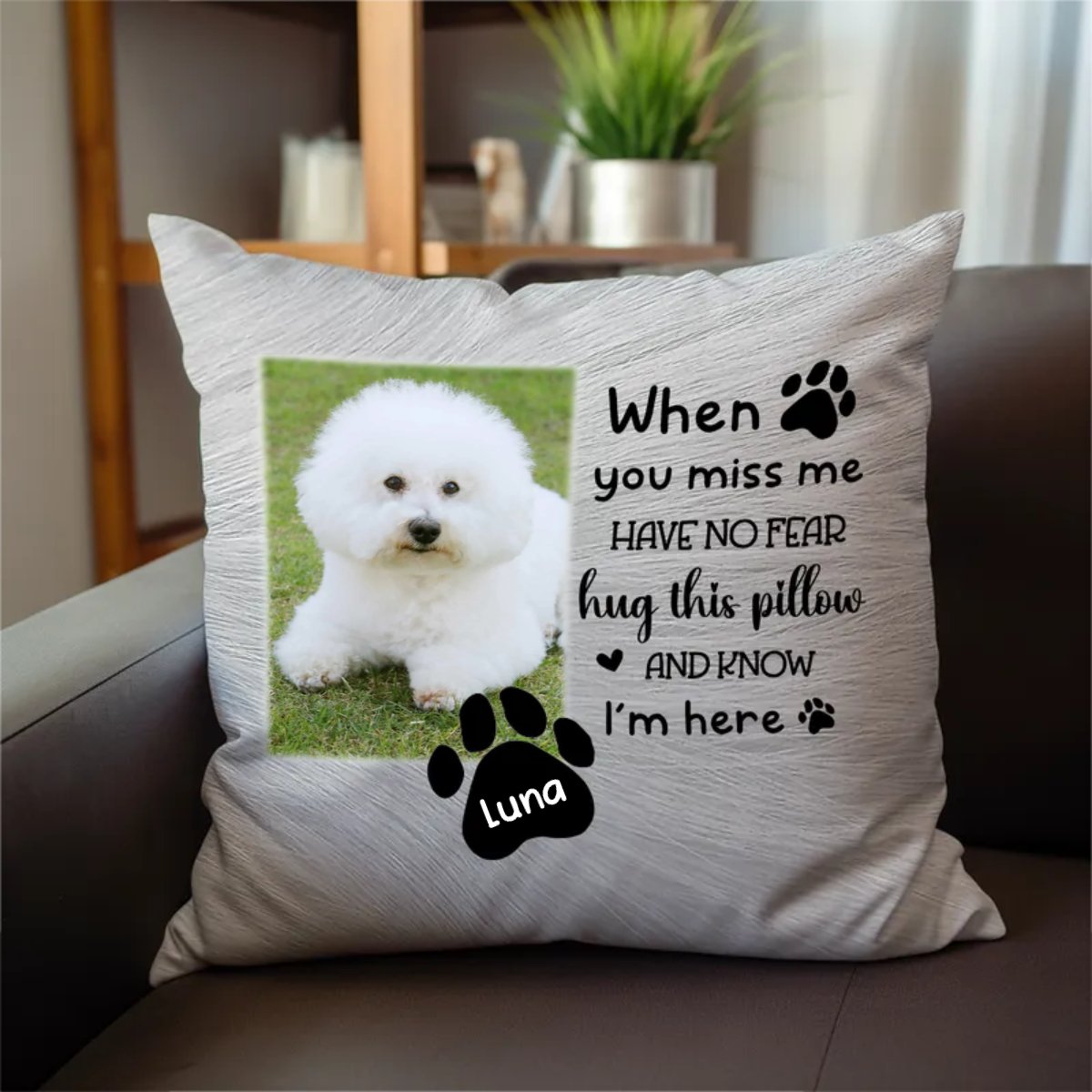 When You Miss Me Have No Fear Hug This Pillow And Know I'm Here - Personalized Pillow