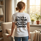 I Try to Be a Nice Person Funny Graphic T-Shirt