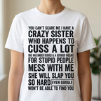 Crazy Sister T-Shirt – You Can't Scare Me Funny Sibling Gift