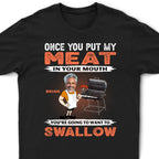 You're Going To Want To Swallow BBQ Grilling - Personalized Unisex T-shirt, Hoodie, Sweatshirt